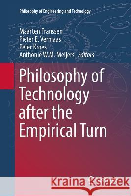 Philosophy of Technology After the Empirical Turn Franssen, Maarten 9783319815824 Springer
