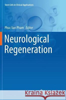 Neurological Regeneration Phuc Van Pham 9783319815831 Springer
