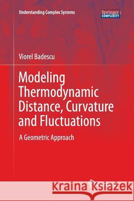 Modeling Thermodynamic Distance, Curvature and Fluctuations: A Geometric Approach Badescu, Viorel 9783319816036