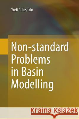 Non-Standard Problems in Basin Modelling Galushkin, Yurii 9783319816241