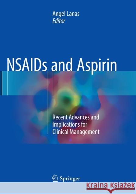 NSAIDS and Aspirin: Recent Advances and Implications for Clinical Management Lanas, Angel 9783319816258 Springer