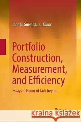 Portfolio Construction, Measurement, and Efficiency: Essays in Honor of Jack Treynor Guerard Jr, John B. 9783319816456