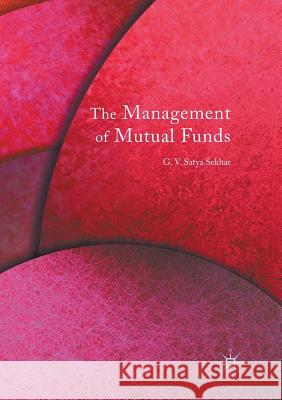 The Management of Mutual Funds Sekhar, G.V. Satya 9783319816524 Palgrave Macmillan