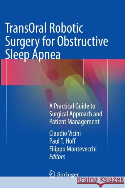 Transoral Robotic Surgery for Obstructive Sleep Apnea: A Practical Guide to Surgical Approach and Patient Management Vicini, Claudio 9783319816623 Springer