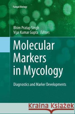 Molecular Markers in Mycology: Diagnostics and Marker Developments Singh, Bhim Pratap 9783319816784