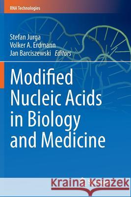 Modified Nucleic Acids in Biology and Medicine Stefan Jurga Volker A. Erdman Jan Barciszewski 9783319816937 Springer
