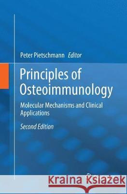 Principles of Osteoimmunology: Molecular Mechanisms and Clinical Applications Pietschmann, Peter 9783319817101