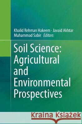 Soil Science: Agricultural and Environmental Prospectives Khalid Rehman Hakeem Javaid Akhtar Muhammad Sabir 9783319817132