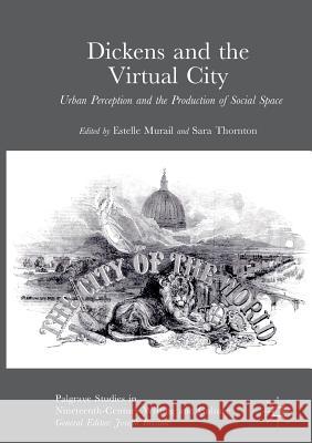 Dickens and the Virtual City: Urban Perception and the Production of Social Space Murail, Estelle 9783319817200 Palgrave MacMillan