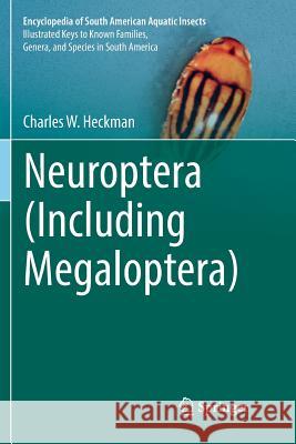 Neuroptera (Including Megaloptera) Charles W. Heckman 9783319817293 Springer