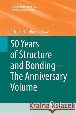 50 Years of Structure and Bonding - The Anniversary Volume D. Michael P. Mingos 9783319817330