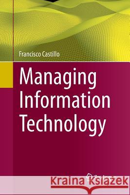 Managing Information Technology Francisco Castillo 9783319817699 Springer