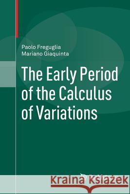 The Early Period of the Calculus of Variations Paolo Freguglia Mariano Giaquinta 9783319817798 Birkhauser