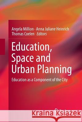 Education, Space and Urban Planning: Education as a Component of the City Million, Angela 9783319817880 Springer