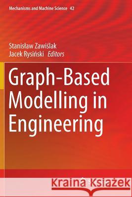 Graph-Based Modelling in Engineering Stanislaw Zawiślak Jacek Rysiński 9783319817958 Springer