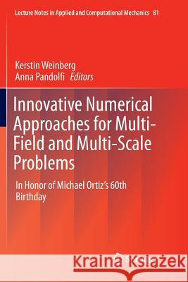 Innovative Numerical Approaches for Multi-Field and Multi-Scale Problems: In Honor of Michael Ortiz's 60th Birthday Weinberg, Kerstin 9783319817965