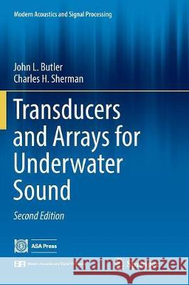 Transducers and Arrays for Underwater Sound John L. Butler Charles H. Sherman 9783319818023 Springer