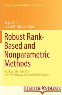 Robust Rank-Based and Nonparametric Methods: Michigan, Usa, April 2015: Selected, Revised, and Extended Contributions Liu, Regina Y. 9783319818092 Springer
