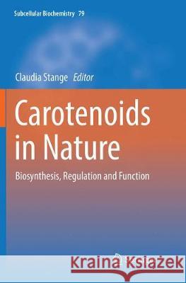 Carotenoids in Nature: Biosynthesis, Regulation and Function Stange, Claudia 9783319818245 Springer