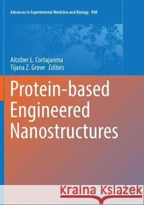 Protein-Based Engineered Nanostructures Cortajarena, Aitziber L. 9783319818405