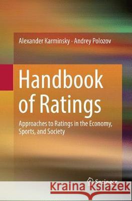 Handbook of Ratings: Approaches to Ratings in the Economy, Sports, and Society Karminsky, Alexander 9783319818528