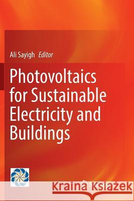 Photovoltaics for Sustainable Electricity and Buildings Ali Sayigh 9783319818566