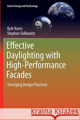 Effective Daylighting with High-Performance Facades: Emerging Design Practices Konis, Kyle 9783319818917 Springer