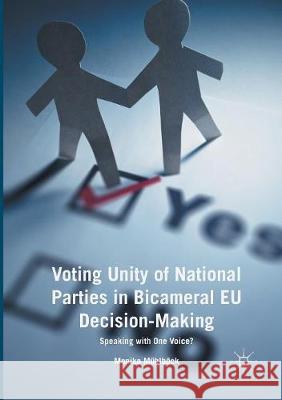 Voting Unity of National Parties in Bicameral Eu Decision-Making: Speaking with One Voice? Mühlböck, Monika 9783319818924 Palgrave MacMillan