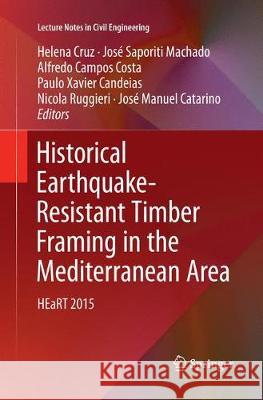 Historical Earthquake-Resistant Timber Framing in the Mediterranean Area: Heart 2015 Cruz, Helena 9783319818986 Springer