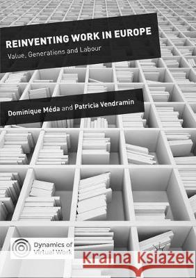 Reinventing Work in Europe: Value, Generations and Labour Méda, Dominique 9783319819044 Palgrave MacMillan