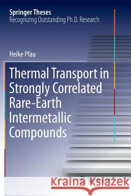 Thermal Transport in Strongly Correlated Rare-Earth Intermetallic Compounds Heike Pfau 9783319819105 Springer