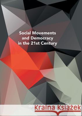 Social Movements and Democracy in the 21st Century Taylor, Dylan 9783319819402
