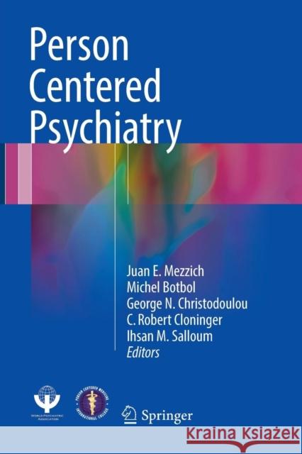 Person Centered Psychiatry Juan E. Mezzich Michel Botbol George N. Christodoulou 9783319819495 Springer