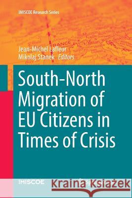 South-North Migration of Eu Citizens in Times of Crisis LaFleur, Jean-Michel 9783319819600