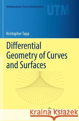 Differential Geometry of Curves and Surfaces Kristopher Tapp 9783319819693 Springer