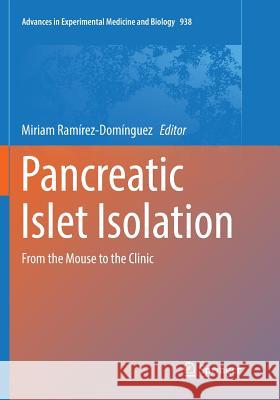 Pancreatic Islet Isolation: From the Mouse to the Clinic Ramírez-Domínguez, Miriam 9783319819747 Springer