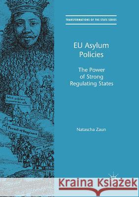 Eu Asylum Policies: The Power of Strong Regulating States Zaun, Natascha 9783319819761 Palgrave MacMillan