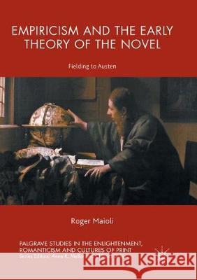 Empiricism and the Early Theory of the Novel: Fielding to Austen Maioli, Roger 9783319819815 Palgrave MacMillan