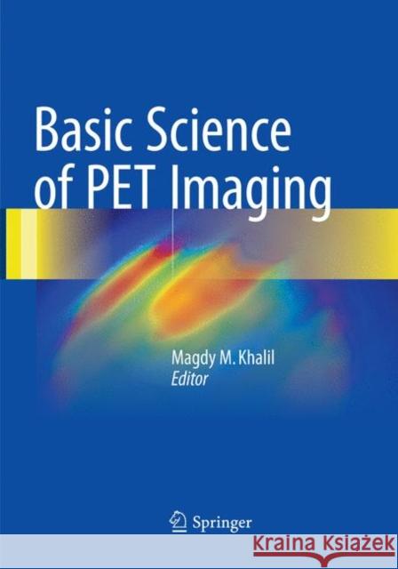 Basic Science of Pet Imaging Khalil, Magdy M. 9783319820255 Springer