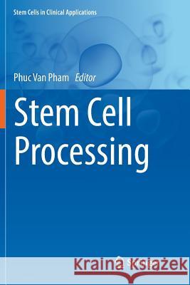 Stem Cell Processing Phuc Van Pham 9783319820262