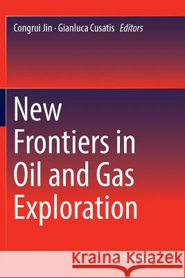 New Frontiers in Oil and Gas Exploration Congrui Jin Gianluca Cusatis 9783319820361 Springer