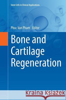 Bone and Cartilage Regeneration Phuc Van Pham 9783319820415 Springer
