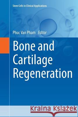 Bone and Cartilage Regeneration Phuc Van Pham 9783319820415