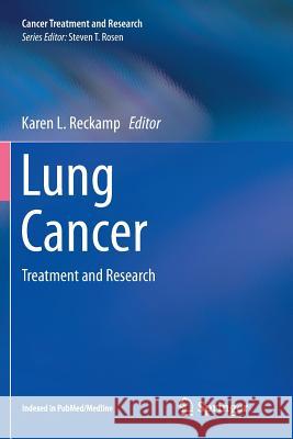 Lung Cancer: Treatment and Research Reckamp, Karen L. 9783319820910 Springer