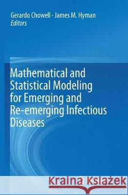 Mathematical and Statistical Modeling for Emerging and Re-Emerging Infectious Diseases Chowell, Gerardo 9783319820941