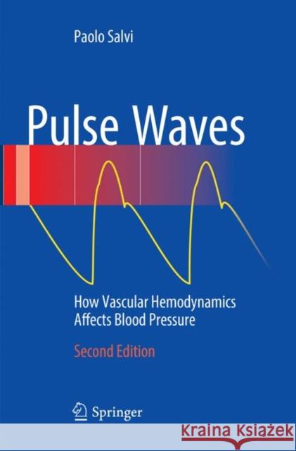 Pulse Waves: How Vascular Hemodynamics Affects Blood Pressure Salvi, Paolo 9783319821191 Springer