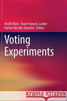 Voting Experiments Andre Blais Jean-Francois Laslier Karine Va 9783319821313 Springer