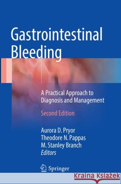 Gastrointestinal Bleeding: A Practical Approach to Diagnosis and Management Pryor, Aurora D. 9783319821450