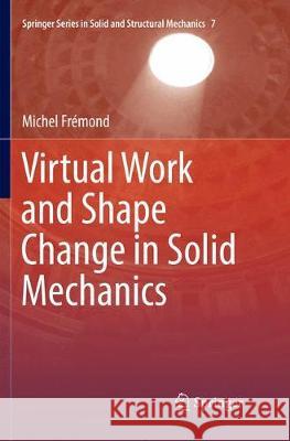Virtual Work and Shape Change in Solid Mechanics Michel Fremond 9783319821535 Springer