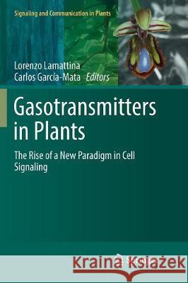 Gasotransmitters in Plants: The Rise of a New Paradigm in Cell Signaling Lamattina, Lorenzo 9783319821610 Springer